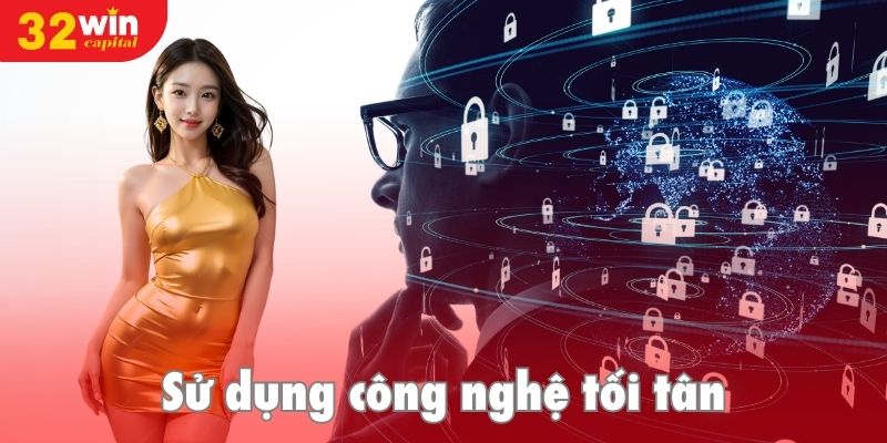 Chính sách bảo mật được xây dựng nhờ các công nghệ hiện đại